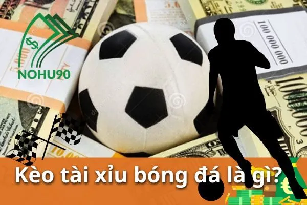 Cá cược thể thao Nohu90 – Kèo tài xỉu bóng đá cập nhật trực tiếp mỗi ngày 2 cá cược bóng đá